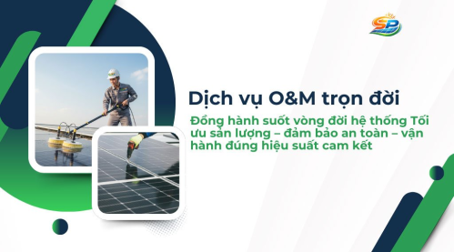 Dịch vụ O&amp;M trọn đời - Đồng hành suốt vòng đời hệ thống Tối ưu sản lượng - đảm bảo an toàn - vận hành đúng hiệu suất cam kết