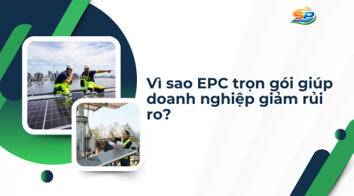 Vì sao EPC trọn gói giúp doanh nghiệp giảm rủi ro?